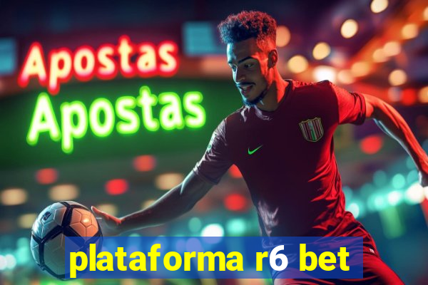 plataforma r6 bet